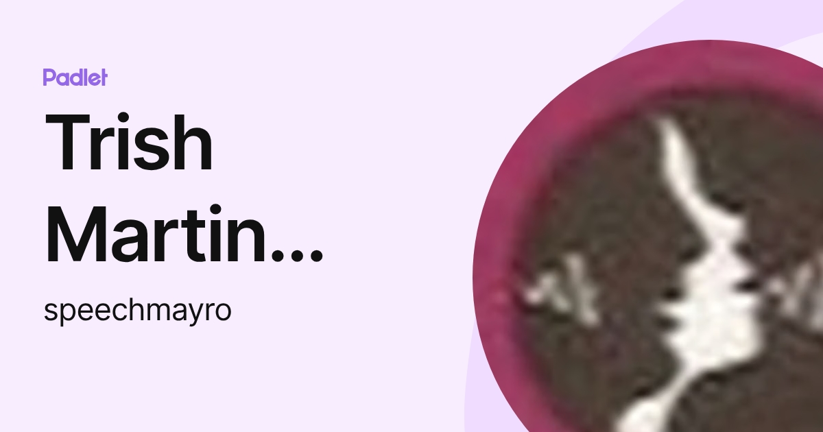 Trish Martin Mayro (speechmayro) profile | Padlet