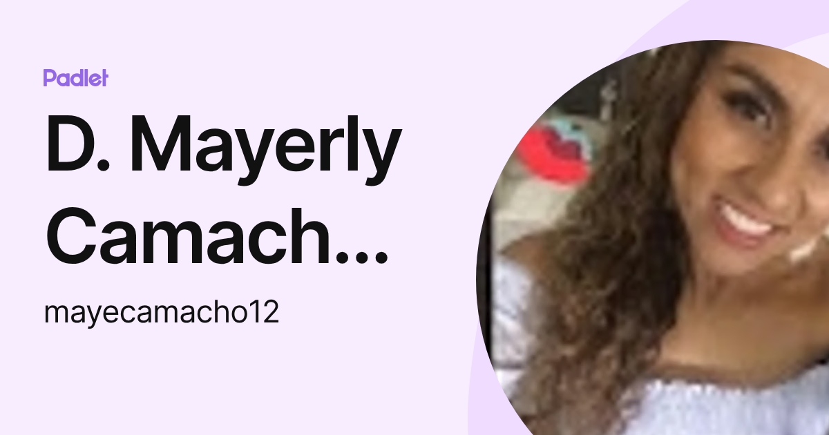 D. Mayerly Camacho Z. (mayecamacho12) profile | Padlet