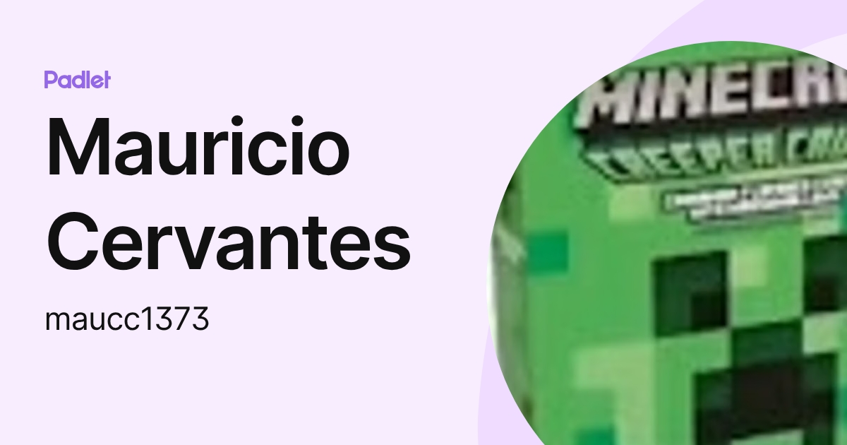 Mauricio Cervantes (maucc1373) profile | Padlet