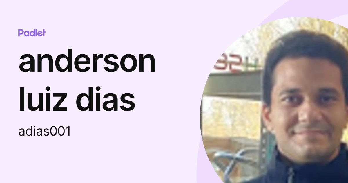 anderson luiz dias (adias001) profile | Padlet