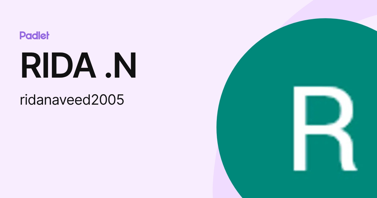 RIDA .N (ridanaveed2005) profile | Padlet