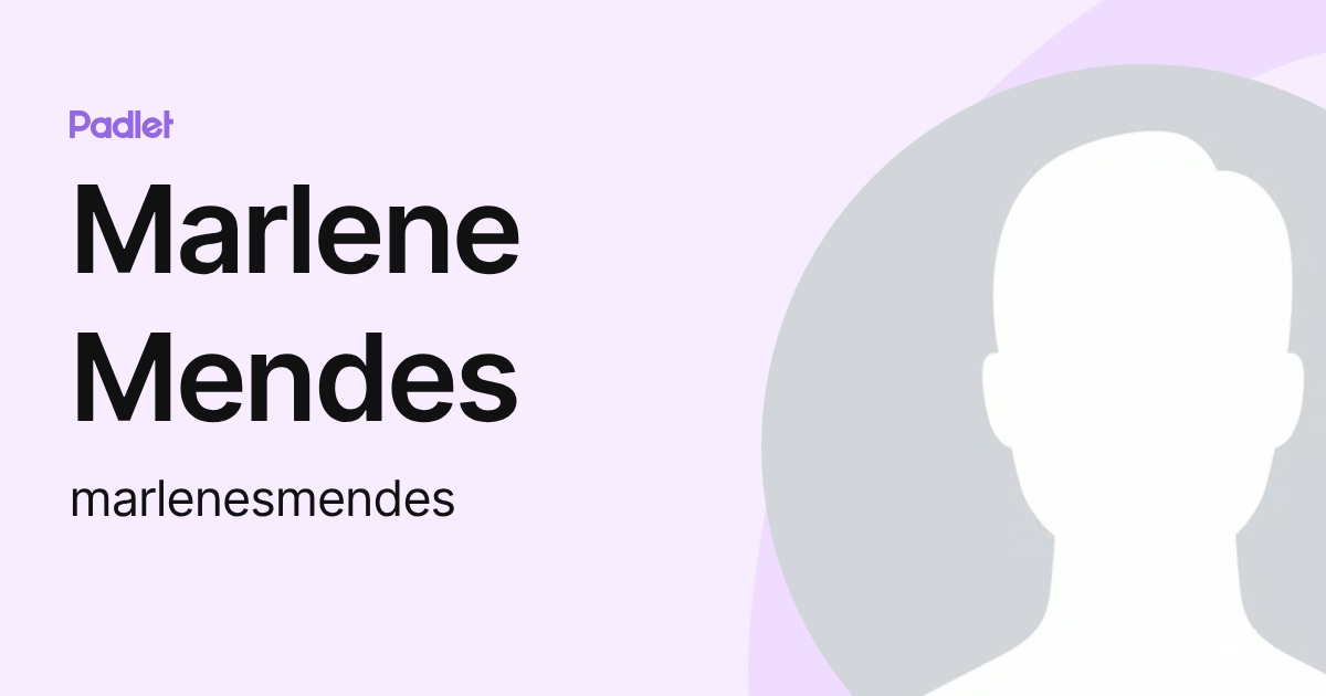 Marlene Mendes (marlenesmendes) profile | Padlet