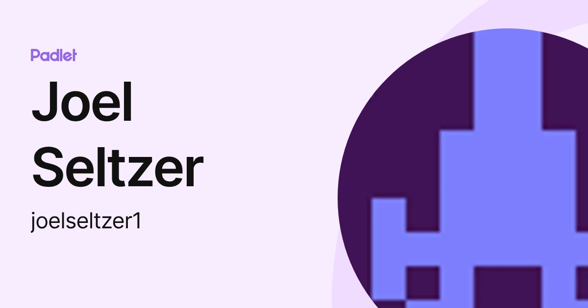 Joel Seltzer (joel_seltzer) profile | Padlet