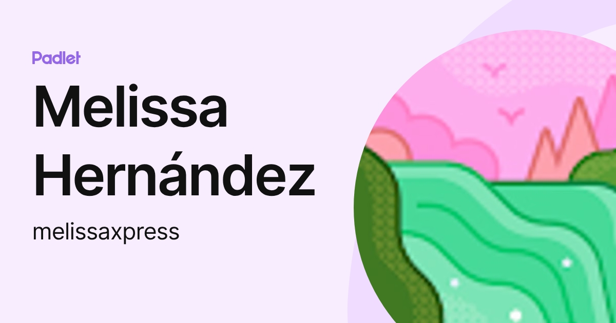 Melissa Hernández (melissaxpress) profile | Padlet