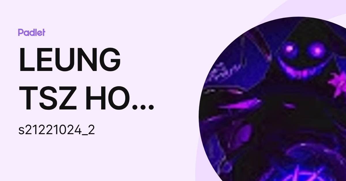 LEUNG TSZ HO 4D18 梁梓浩 同學 (s21221024_2) profile | Padlet