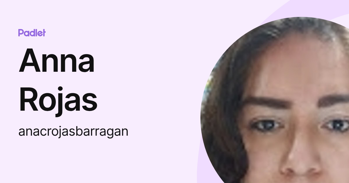 Anna Rojas (anacrojasbarragan) profile | Padlet