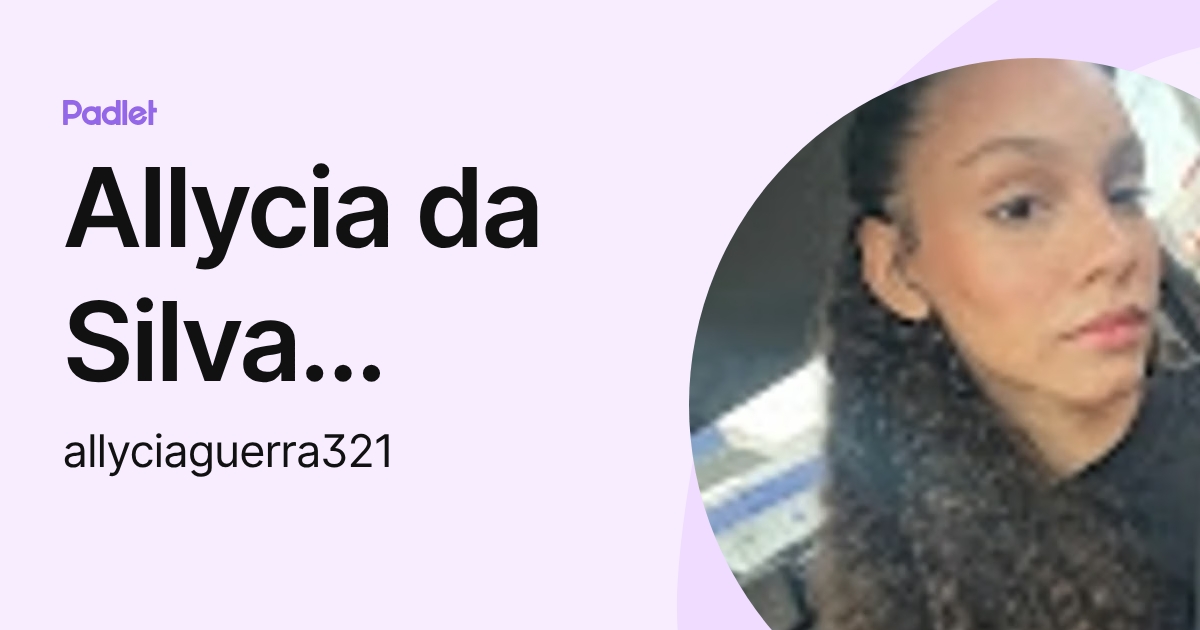 Allycia da Silva Guerra (allyciaguerra321) profile | Padlet