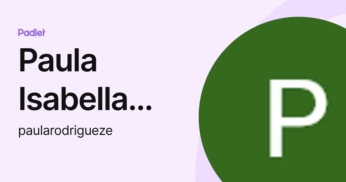 Paula Isabella Rodr guez Escalante (paularodrigueze) profile | Padlet