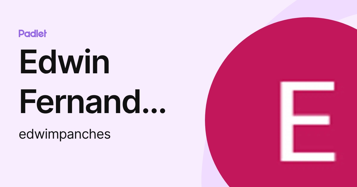 Edwin Fernando Panchis Grijalva (edwimpanches) profile | Padlet