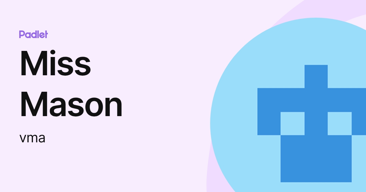 Miss Mason (vma) profile | Padlet