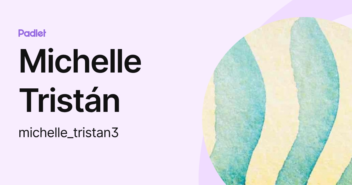 Michelle Tristán (michelle_tristan3) profile | Padlet
