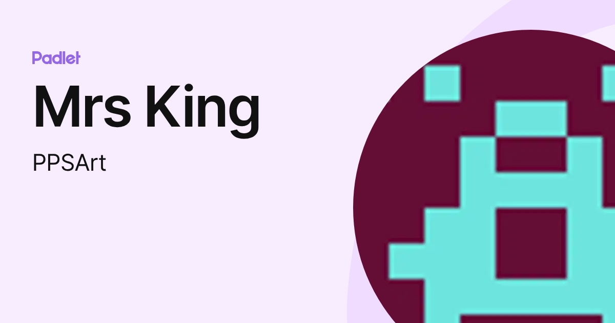 Mrs King (PPSArt) profile | Padlet