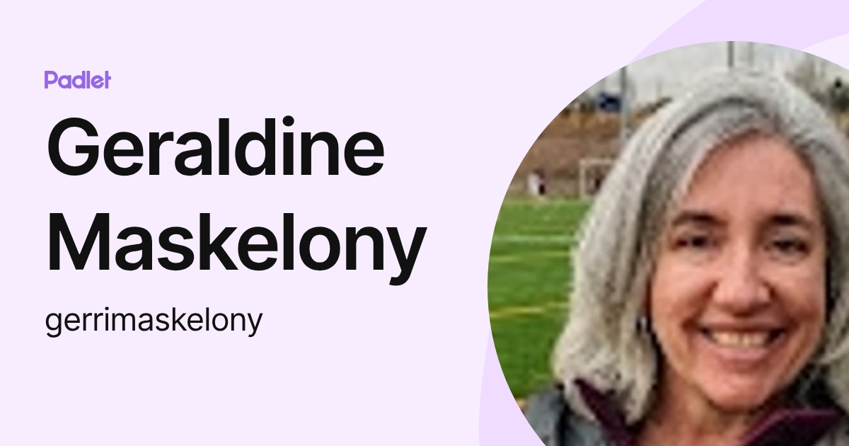Geraldine Maskelony (gerrimaskelony) profile | Padlet