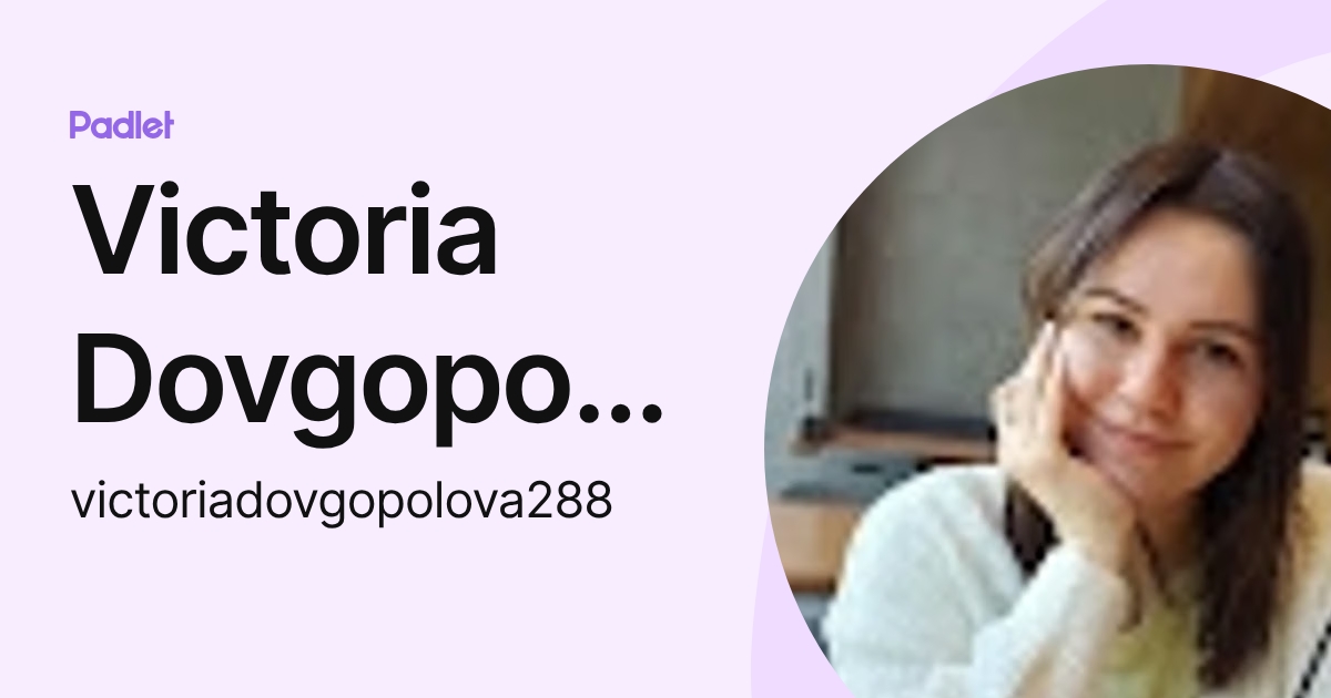 Victoria Dovgopolova (victoriadovgopolova288) profile | Padlet