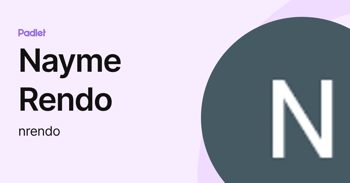 Nayme Rendo (nrendo) profile | Padlet