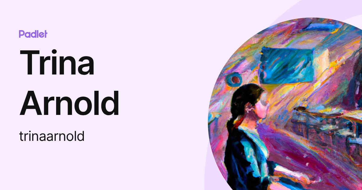 Trina Arnold (trinaarnold) profile | Padlet