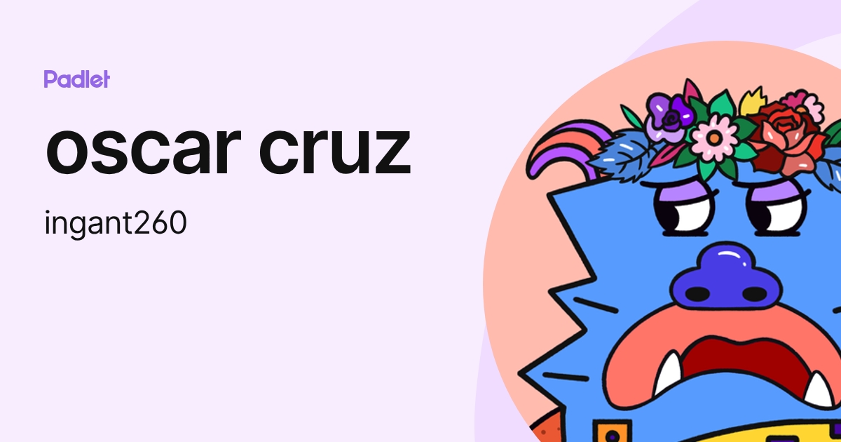 oscar cruz (ingant260) profile | Padlet
