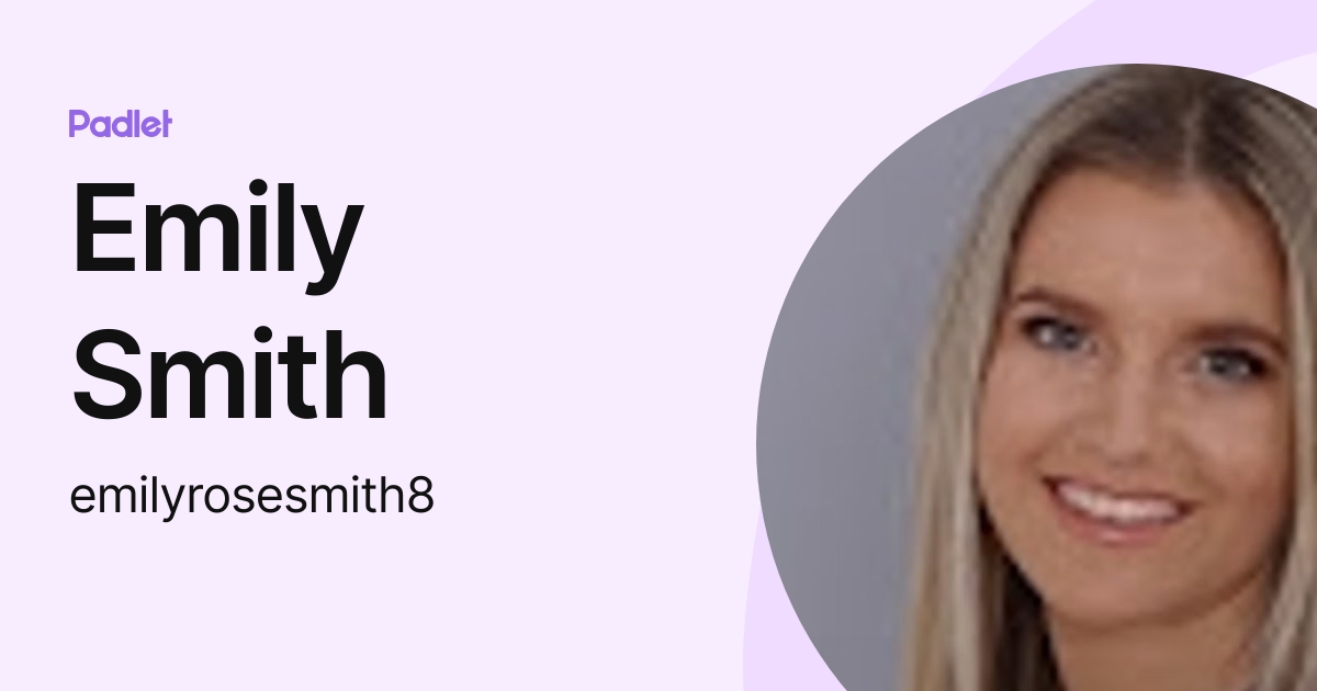 Emily Smith (emilyrosesmith8) profile | Padlet