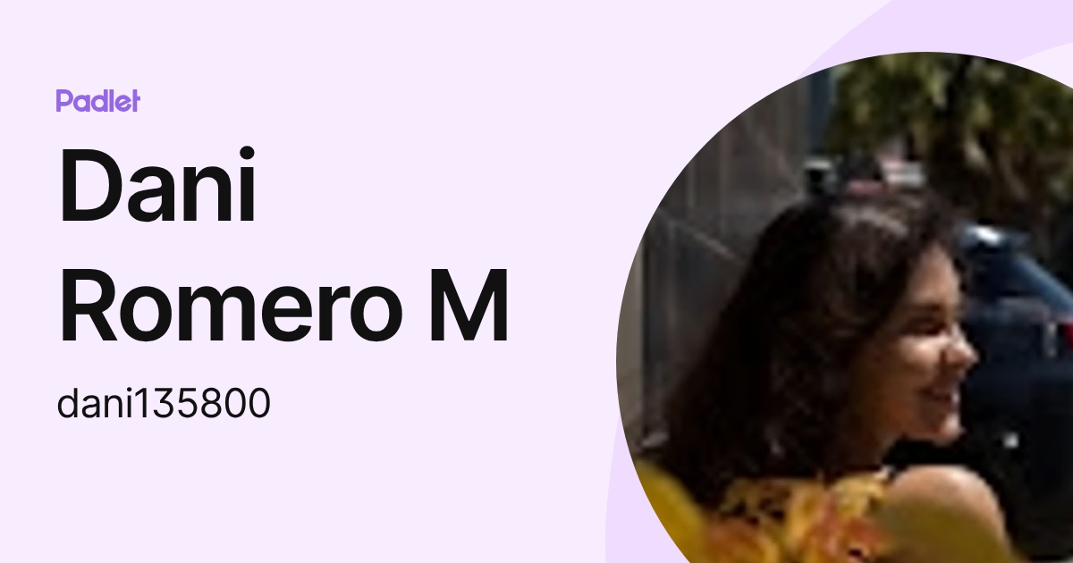 Dani Romero M (dani135800) profile | Padlet