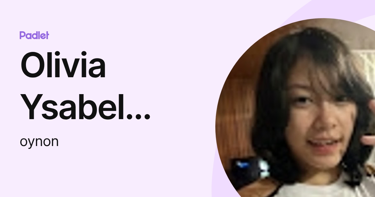 Olivia Ysabel Non (oynon) profile | Padlet