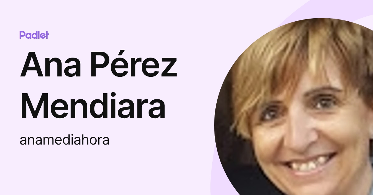 Ana Pérez Mendiara (anamediahora) profile | Padlet