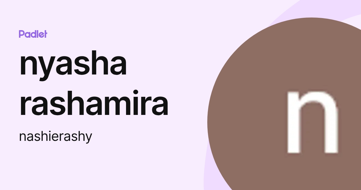 nyasha rashamira (nashierashy) profile | Padlet