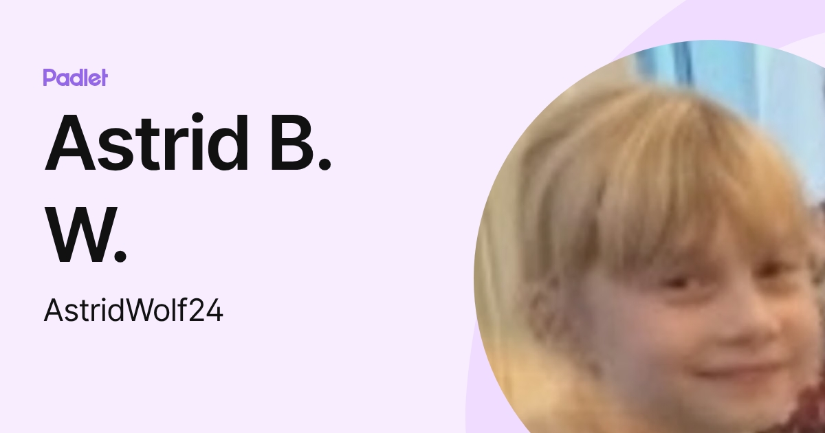 Astrid B. W. (AstridWolf24) profile | Padlet