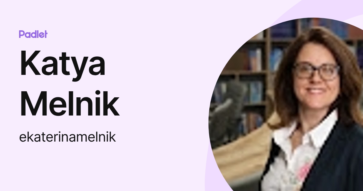 Katya Melnik (ekaterinamelnik) profile | Padlet