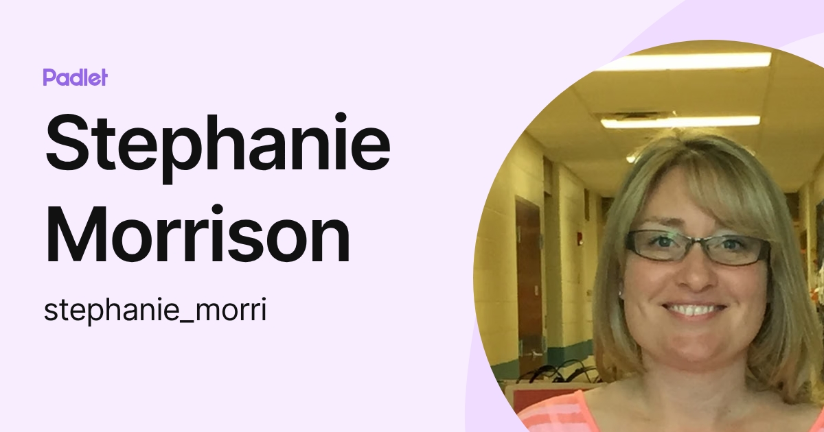 Stephanie Morrison (stephanie_morri) profile | Padlet