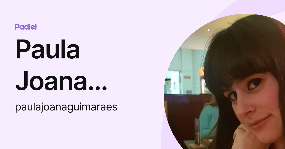 Paula Joana Guimarães (paulajoanaguimaraes) profile | Padlet