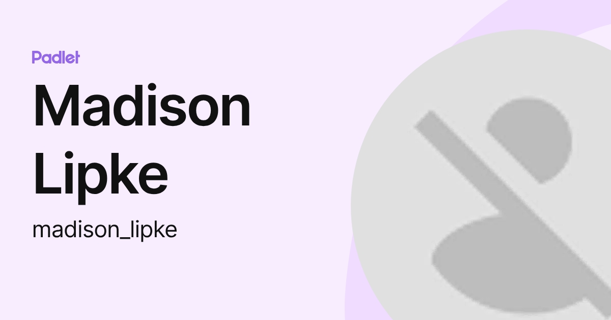 Madison Lipke (madison_lipke) profile | Padlet