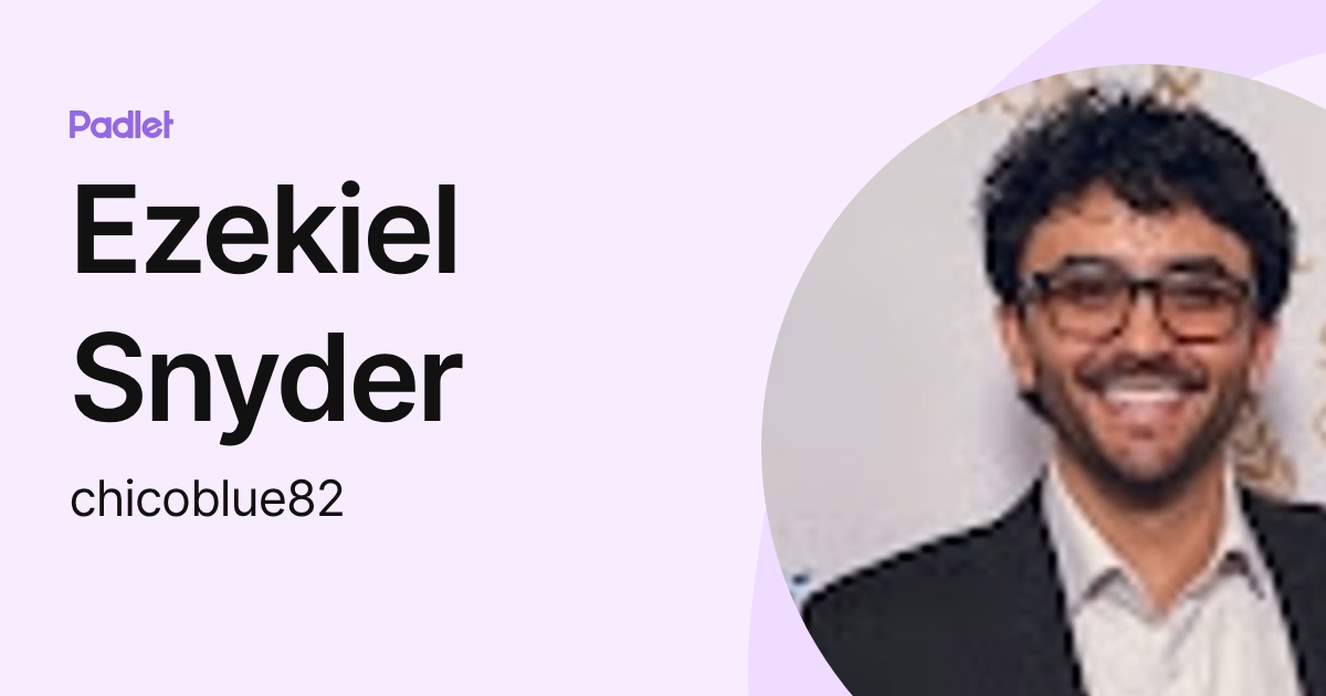 Ezekiel Snyder (chicoblue82) profile | Padlet