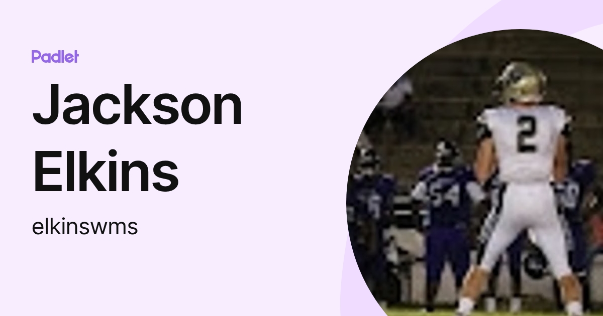 Jackson Elkins (elkinswms) profile | Padlet