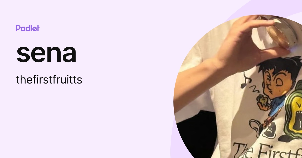 sena (thefirstfruitts) profile | Padlet