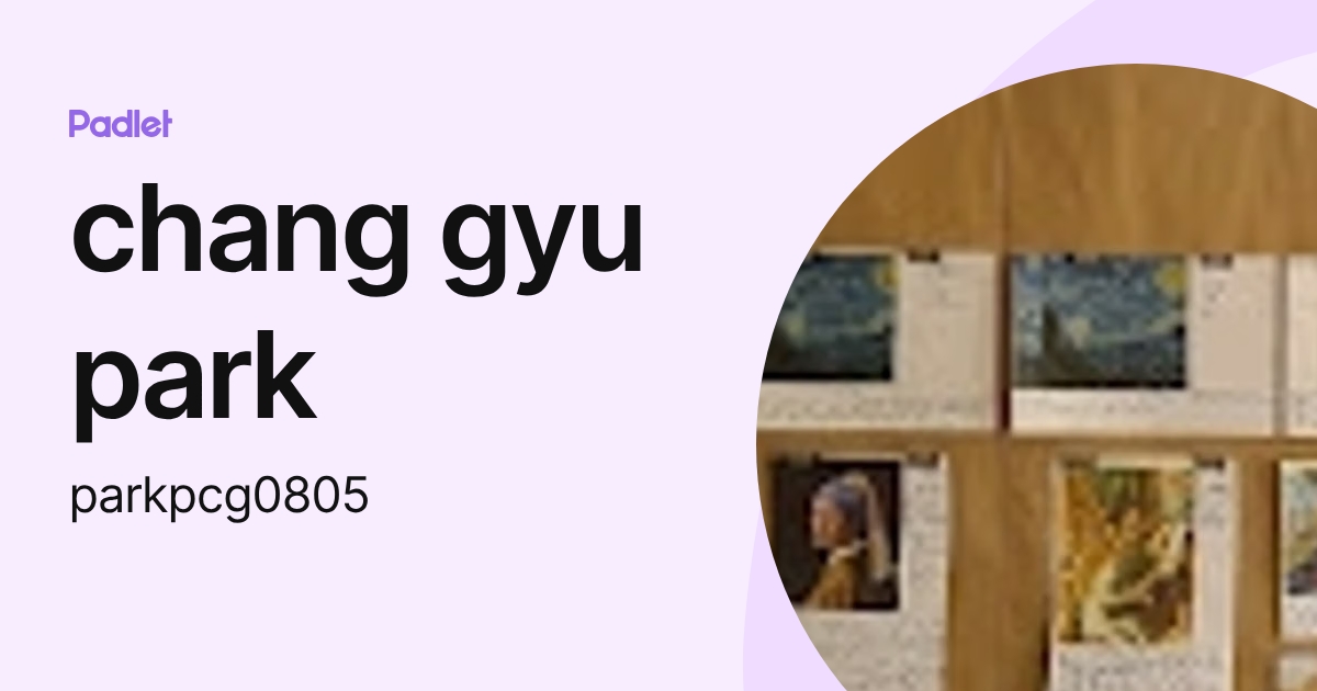 chang gyu park (parkpcg0805) profile | Padlet