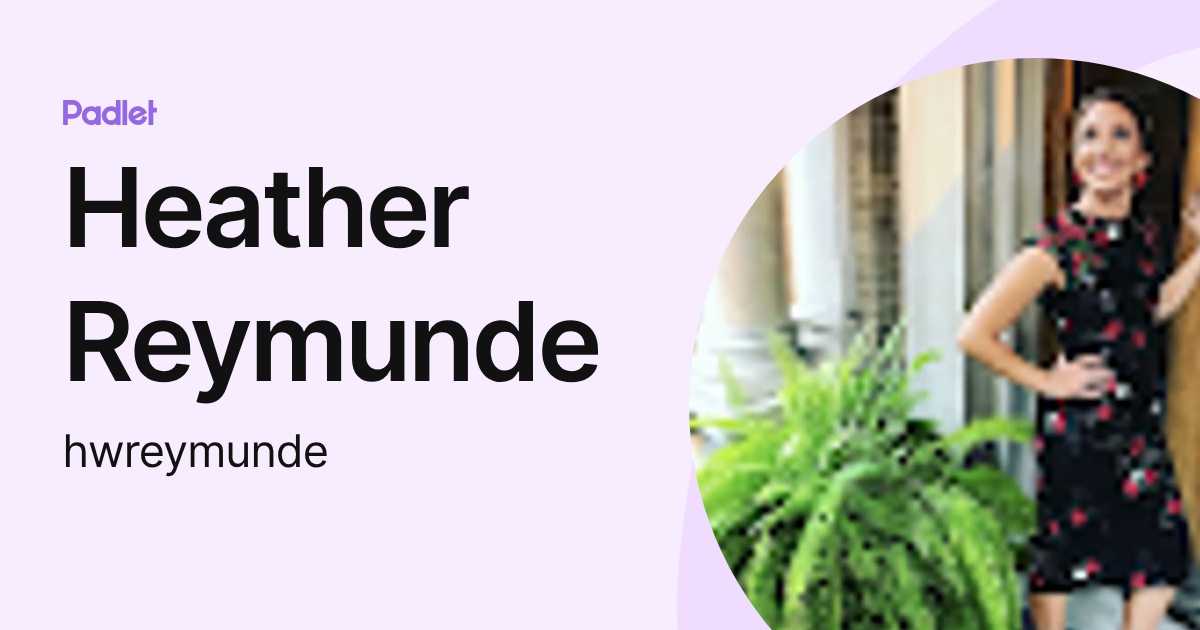 Heather Reymunde (hwreymunde) profile | Padlet