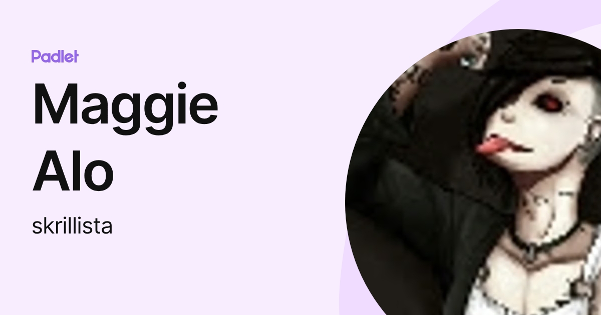 Maggie Alo (skrillista) profile | Padlet