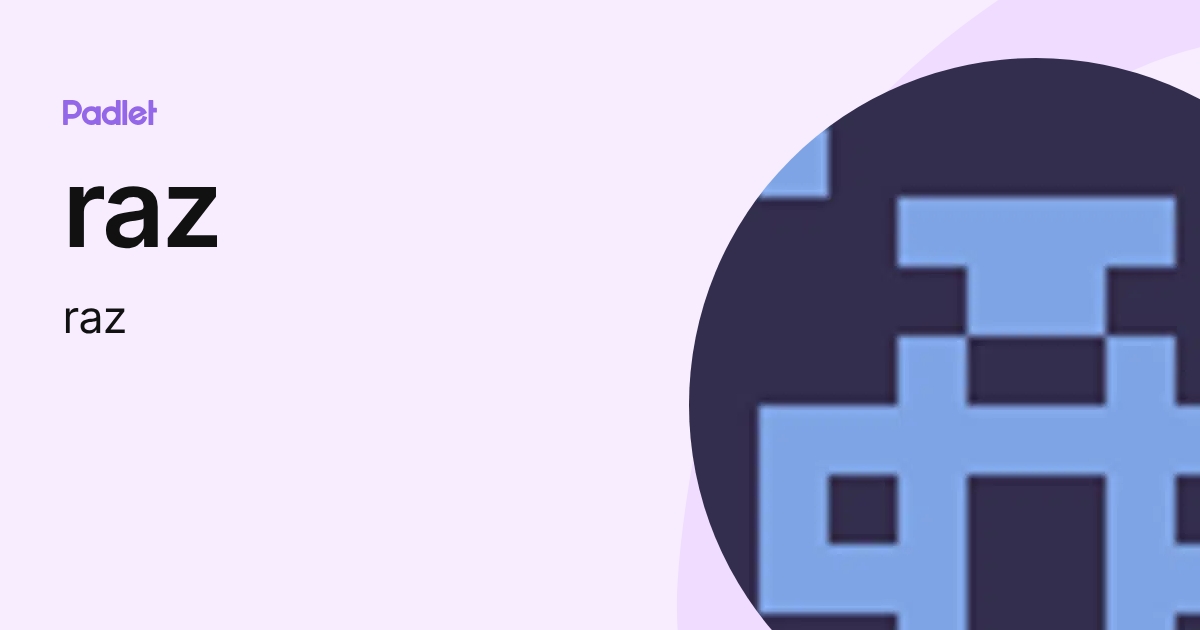 raz (raz) profile | Padlet