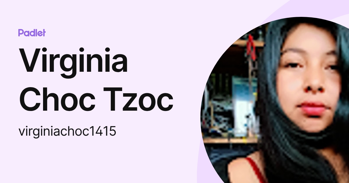 Virginia Choc Tzoc (virginiachoc1415) profile | Padlet