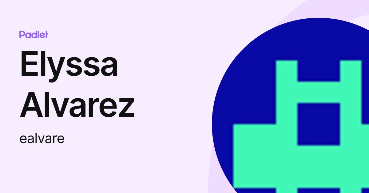 Elyssa Alvarez (ealvare) profile | Padlet