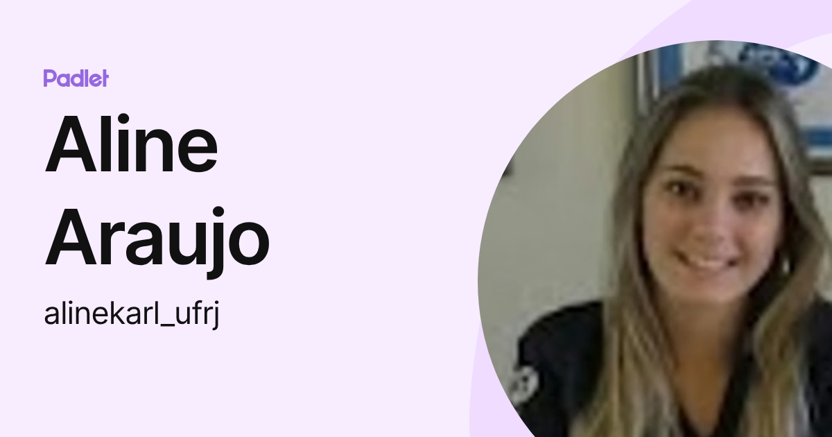Aline Araujo (alinekarl_ufrj) profile | Padlet