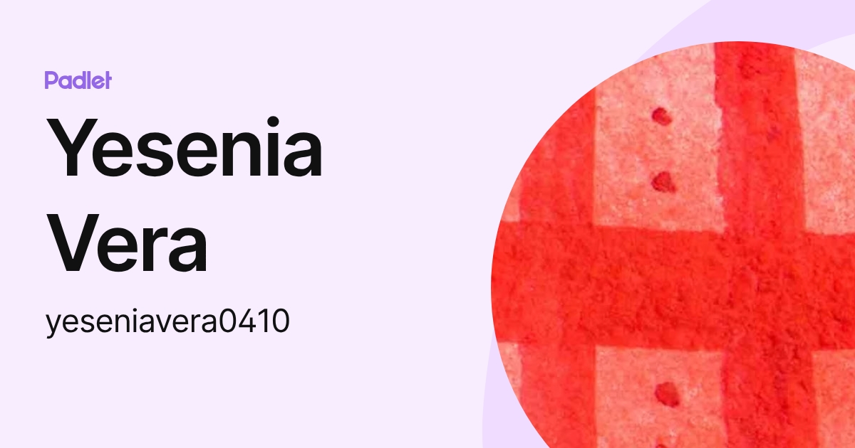 Yesenia Vera (yeseniavera0410) profile | Padlet