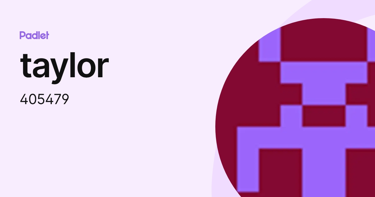 taylor (405479) profile | Padlet