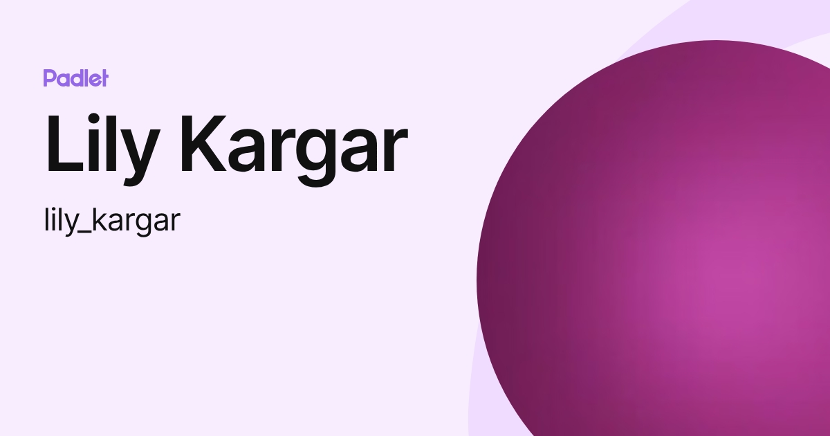 Lily Kargar (lily_kargar) profile | Padlet