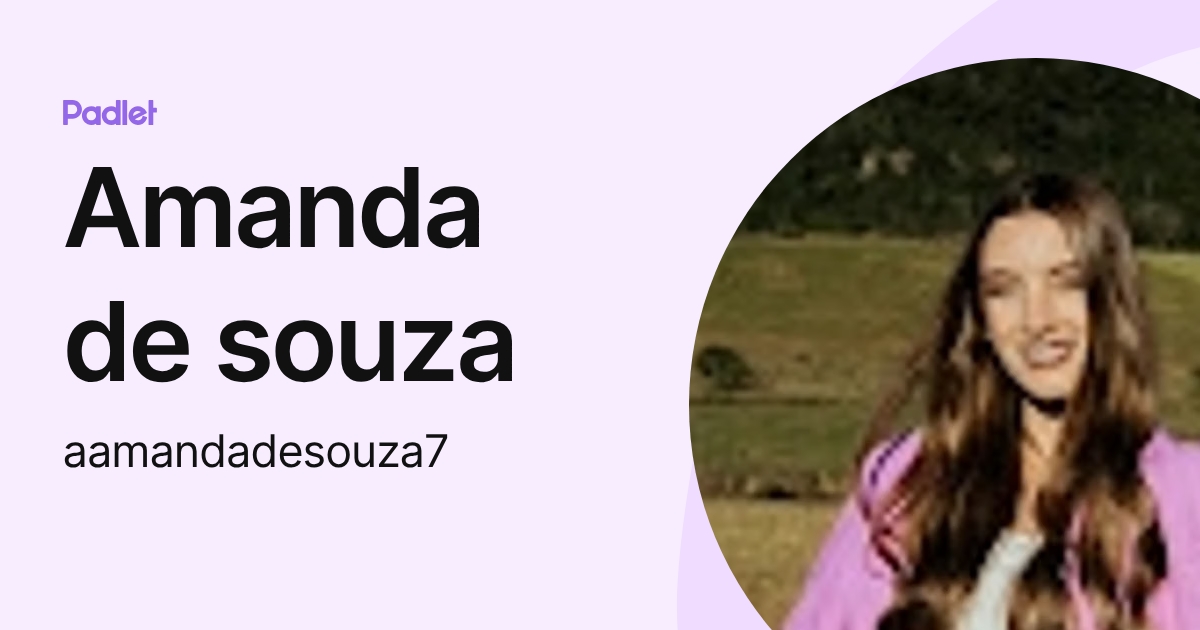Amanda de souza (aamandadesouza7) profile | Padlet