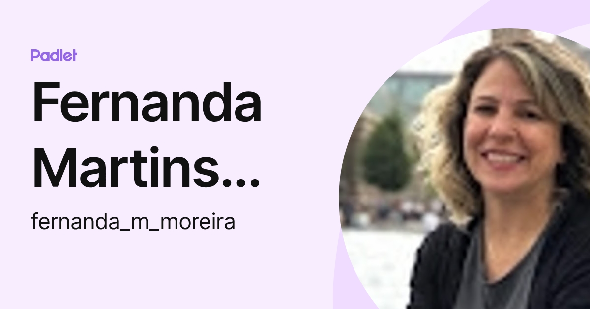 Fernanda Martins Moreira (fernanda_m_moreira) profile | Padlet