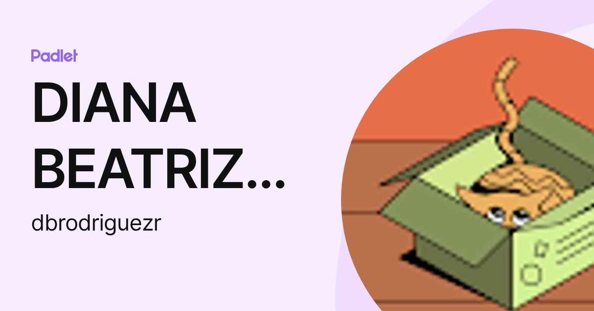 DIANA BEATRIZ RODRIGUEZ REYES (dbrodriguezr) profile | Padlet