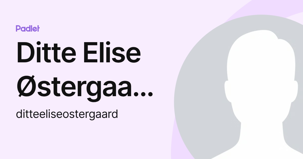 Ditte Elise Østergaard (ditteeliseostergaard) profile | Padlet