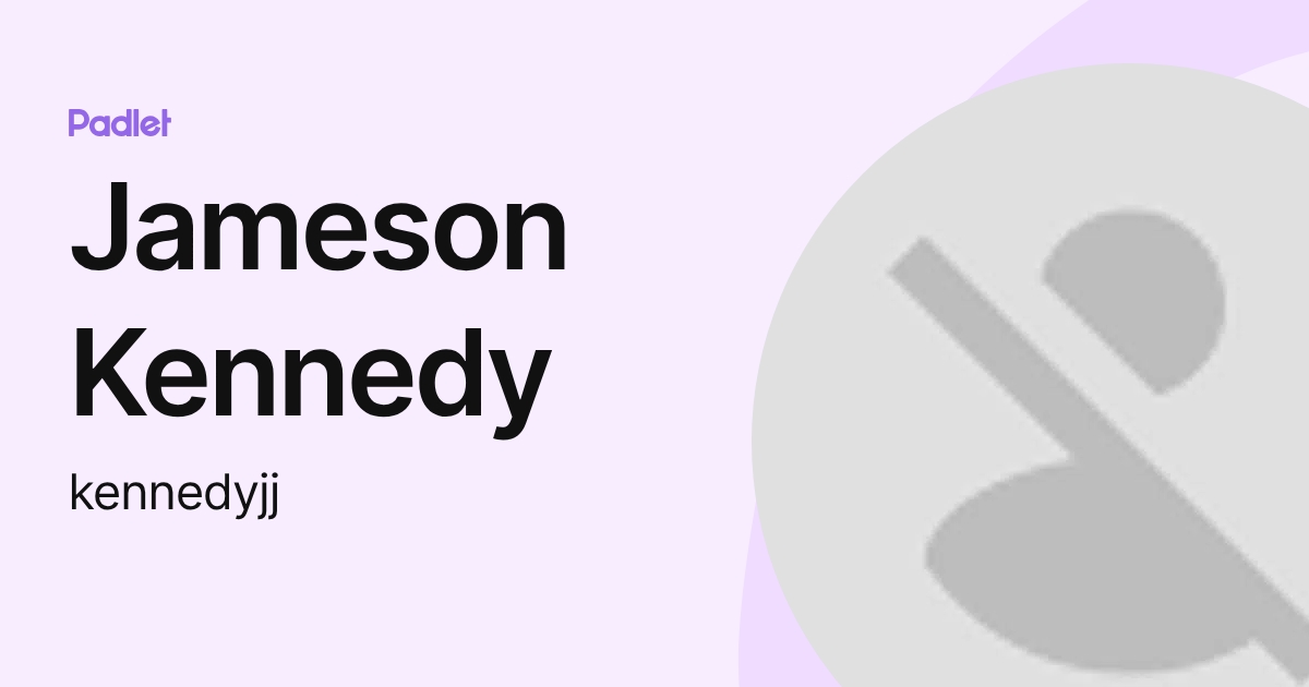 Jameson Kennedy (kennedyjj) profile | Padlet