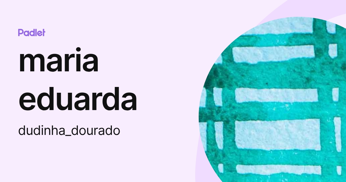 maria eduarda (dudinha_dourado) profile | Padlet